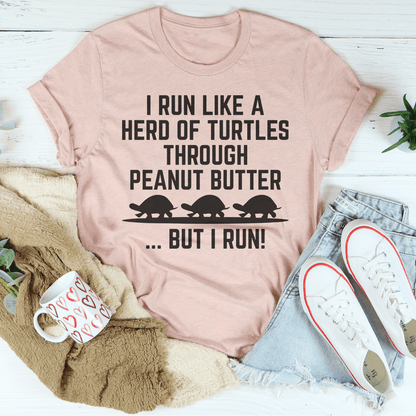 I Run Like A Hero Of Turtles Through Peanut Butter But I Run Tee shopmerchmallow I Run Like A Hero Of Turtles Through Peanut Butter But I Run Tee