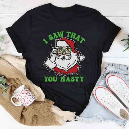 I Saw That You Nasty Tee shopmerchmallow I Saw That You Nasty Tee