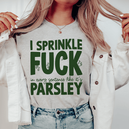 I Sprinkle F In Every Sentence Like It's Parsley Tee shopmerchmallow I Sprinkle F In Every Sentence Like It's Parsley Tee