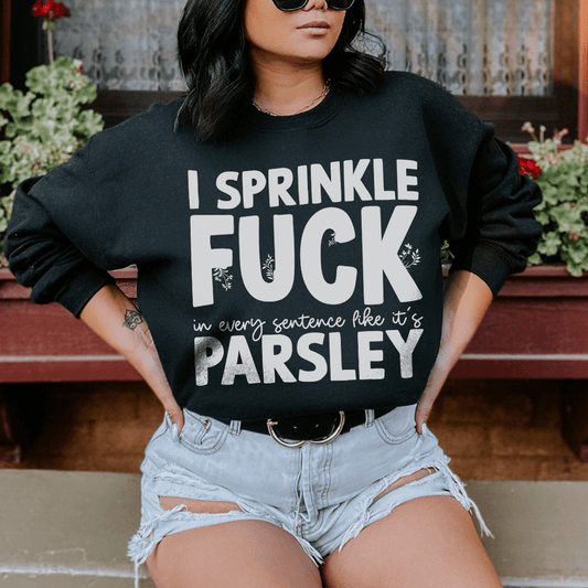 I Sprinkle In Every Sentence Like It's Parsley shopmerchmallow I Sprinkle In Every Sentence Like It's Parsley