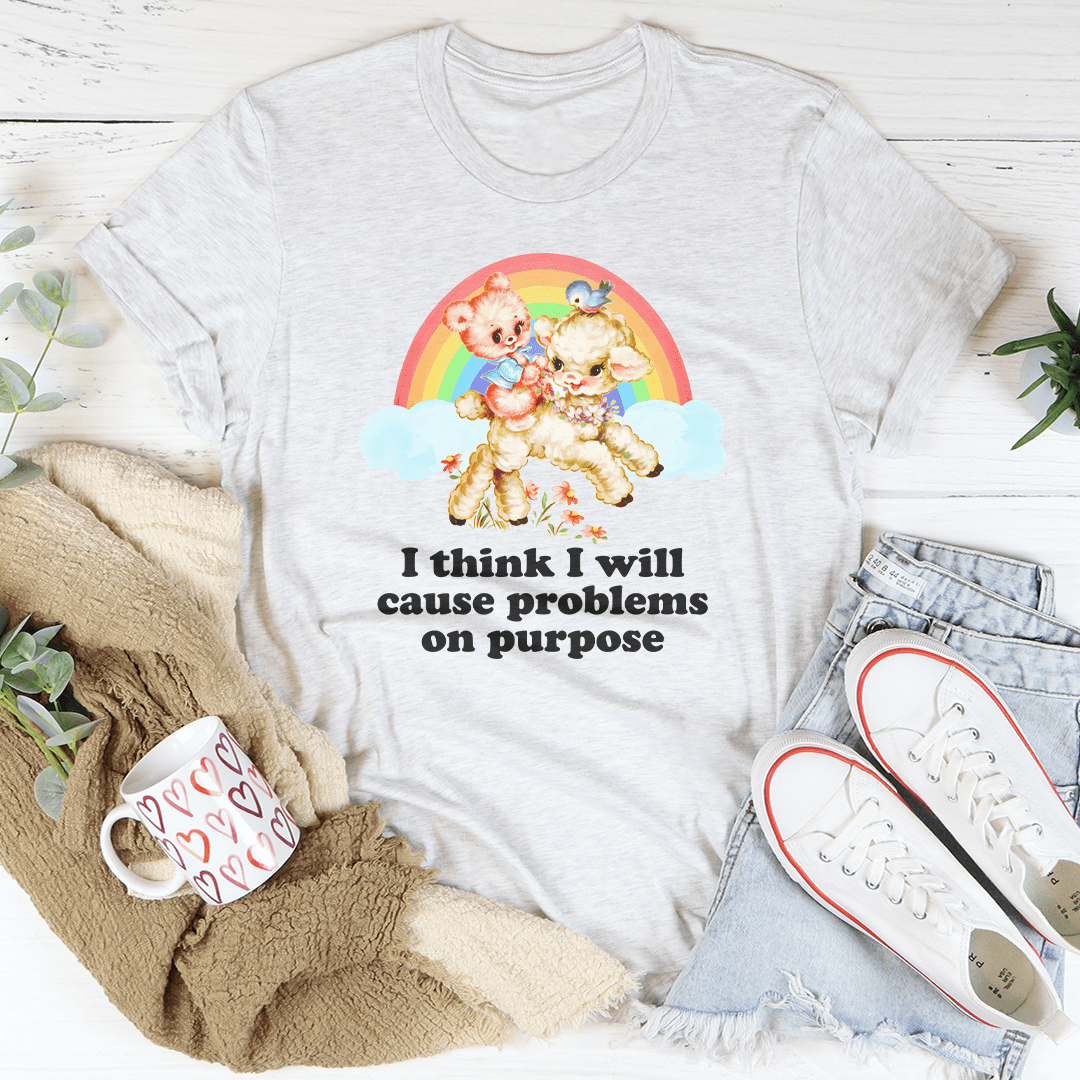 I Think I Will Cause Problems On Purpose Tee shopmerchmallow I Think I Will Cause Problems On Purpose Tee
