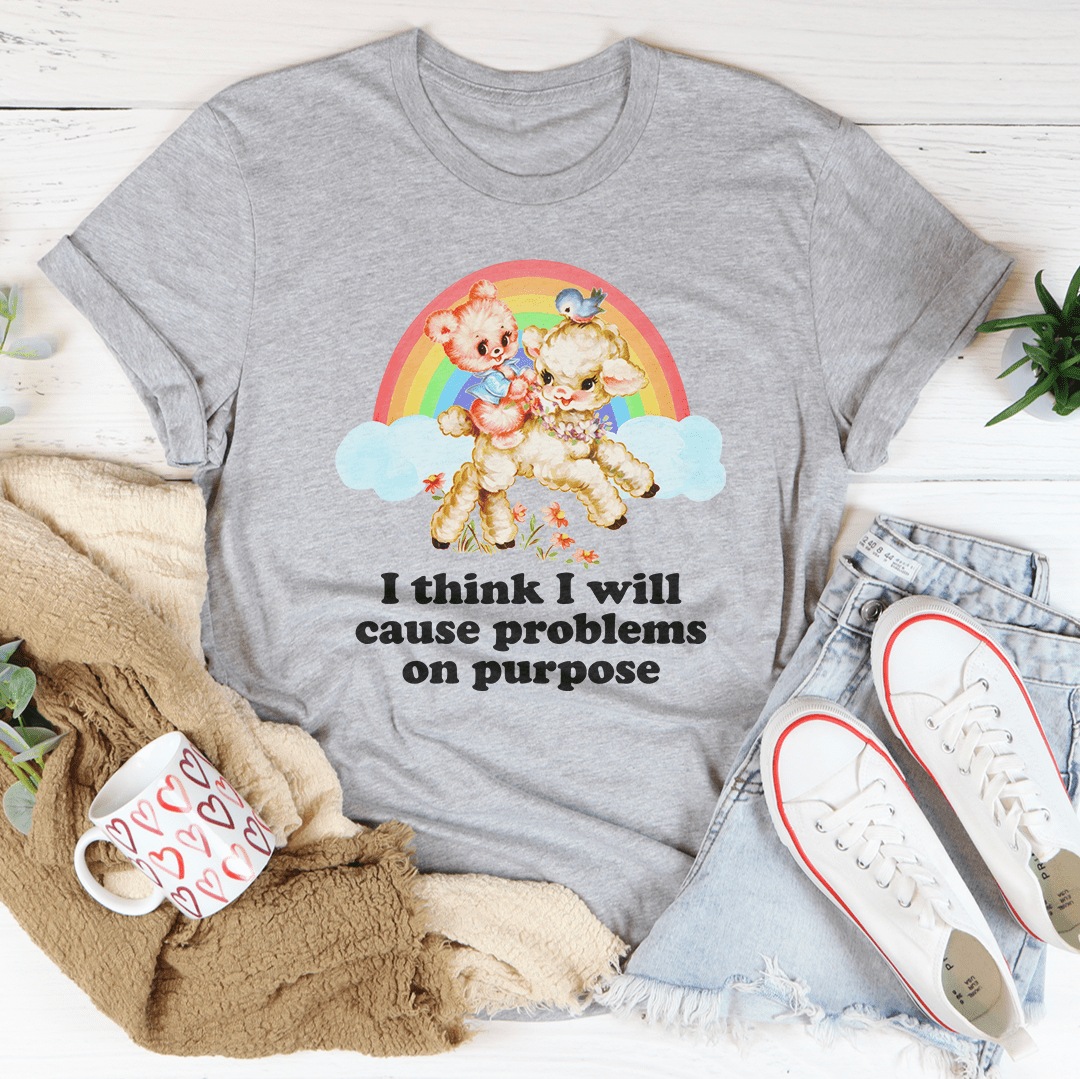 I Think I Will Cause Problems On Purpose Tee shopmerchmallow I Think I Will Cause Problems On Purpose Tee