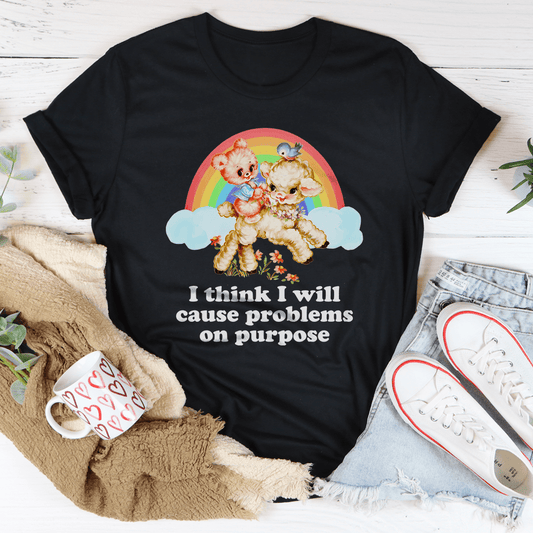 I Think I Will Cause Problems On Purpose Tee shopmerchmallow I Think I Will Cause Problems On Purpose Tee