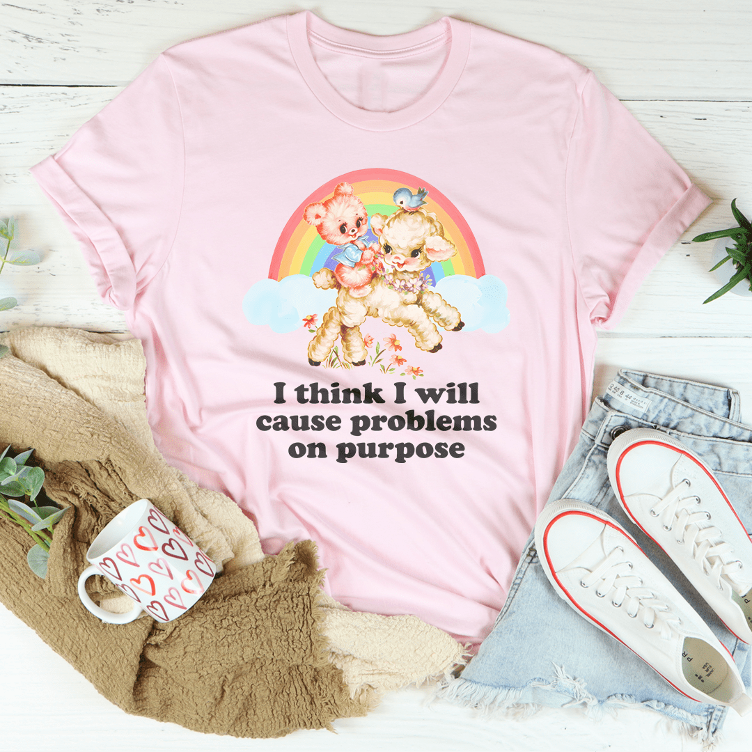 I Think I Will Cause Problems On Purpose Tee shopmerchmallow I Think I Will Cause Problems On Purpose Tee