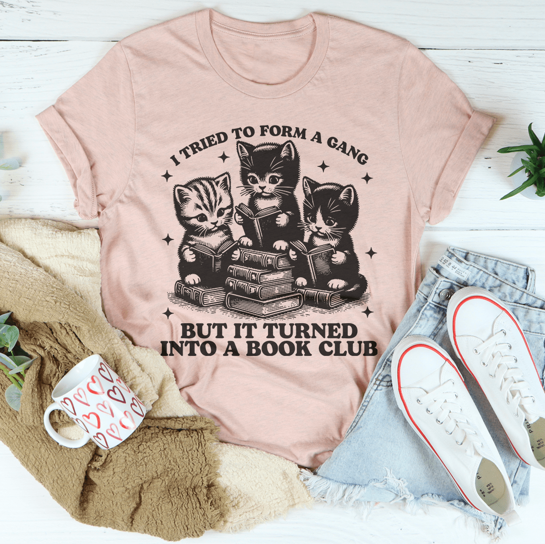 I Tried To Form A Gang But It Turned Into A Book Club Tee shopmerchmallow I Tried To Form A Gang But It Turned Into A Book Club Tee