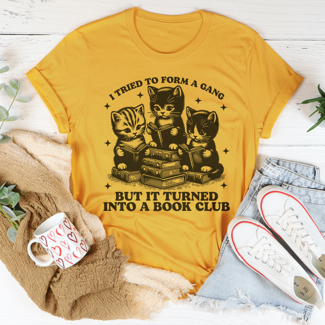 I Tried To Form A Gang But It Turned Into A Book Club Tee shopmerchmallow I Tried To Form A Gang But It Turned Into A Book Club Tee
