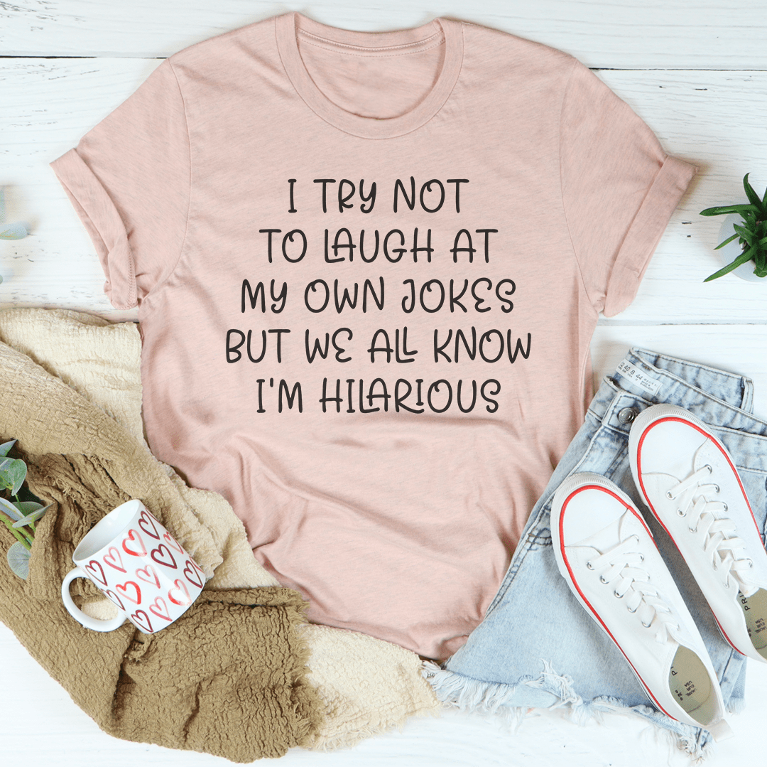 I Try Not To Laugh At My Own Jokes Tee shopmerchmallow I Try Not To Laugh At My Own Jokes Tee
