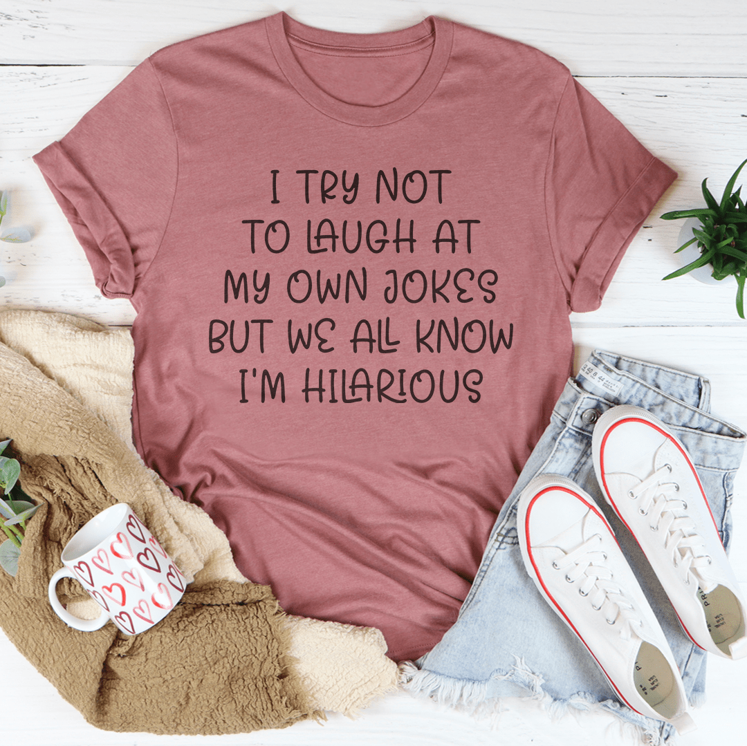 I Try Not To Laugh At My Own Jokes Tee shopmerchmallow I Try Not To Laugh At My Own Jokes Tee