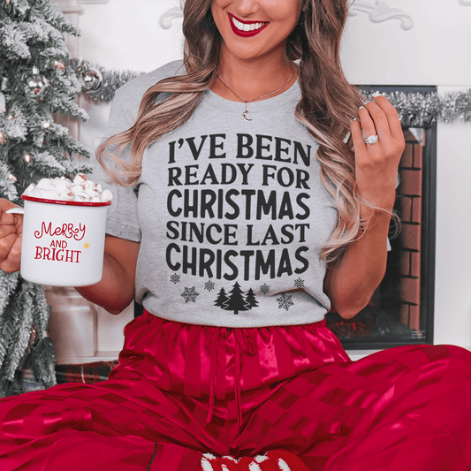 I've Been Ready For Christmas Since Last Christmas Tee shopmerchmallow I've Been Ready For Christmas Since Last Christmas Tee