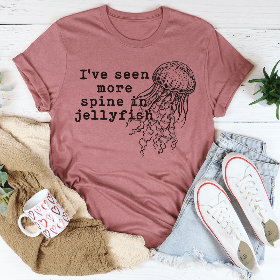 I've Seen More Spine In Jellyfish Tee shopmerchmallow I've Seen More Spine In Jellyfish Tee