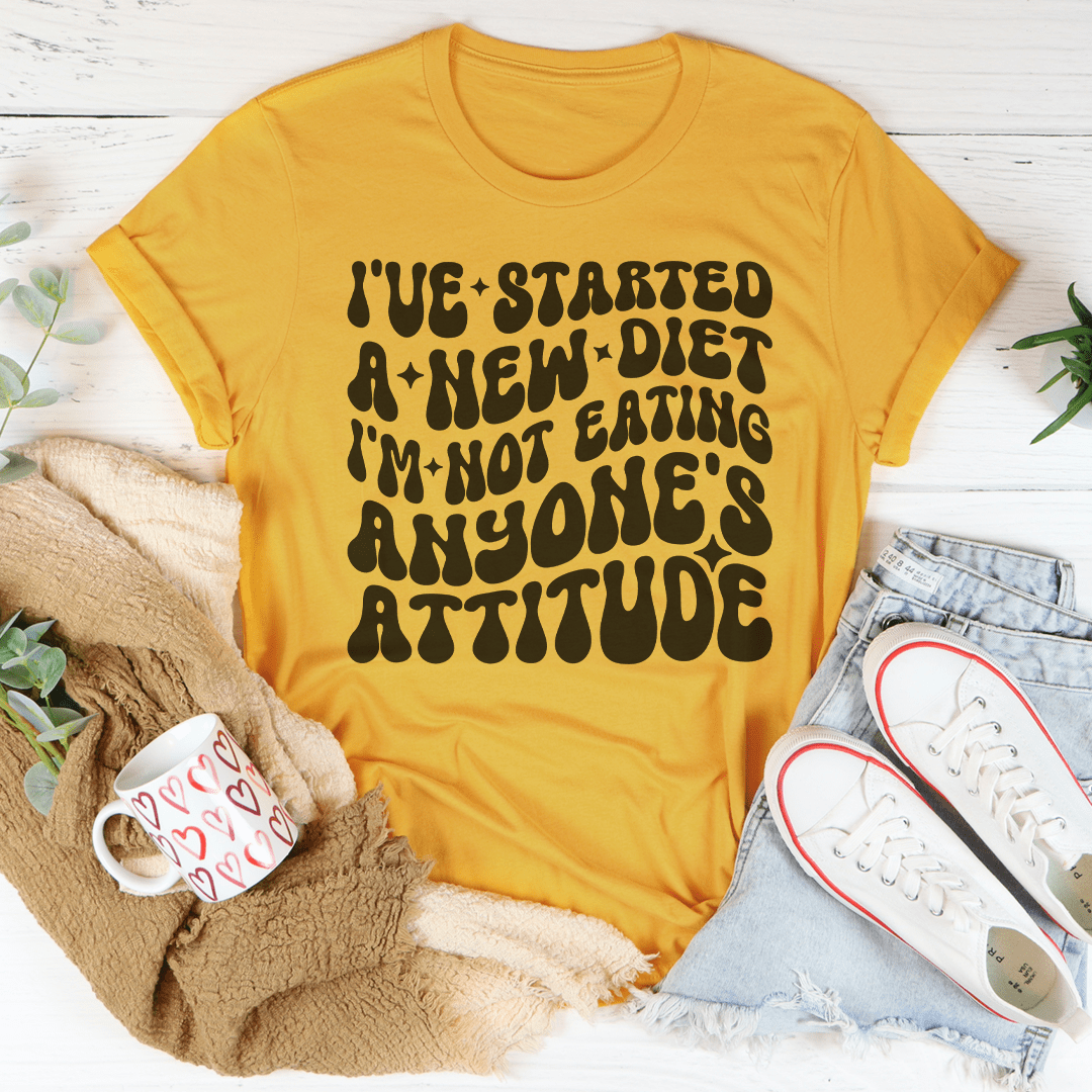 I've Started A New Diet I'm Not Eating Anyone's Attitude Tee shopmerchmallow I've Started A New Diet I'm Not Eating Anyone's Attitude Tee