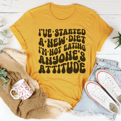 I've Started A New Diet I'm Not Eating Anyone's Attitude Tee shopmerchmallow I've Started A New Diet I'm Not Eating Anyone's Attitude Tee