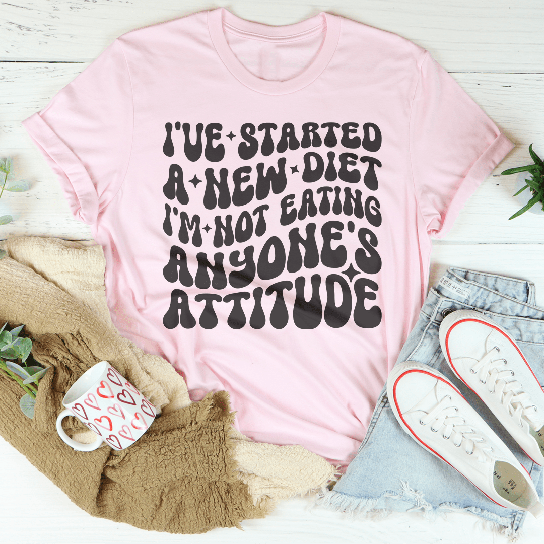 I've Started A New Diet I'm Not Eating Anyone's Attitude Tee shopmerchmallow I've Started A New Diet I'm Not Eating Anyone's Attitude Tee