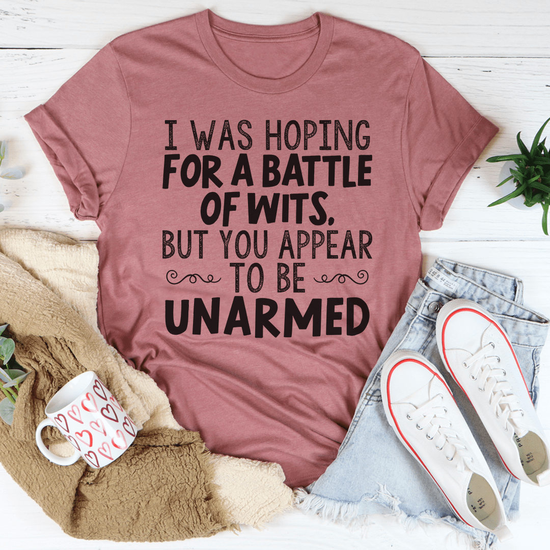 I Was Hoping For A Battle Of Wits Tee shopmerchmallow I Was Hoping For A Battle Of Wits Tee