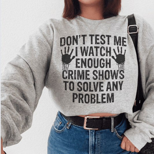 I Watch Enough Crime Shows To Solve Any Problem shopmerchmallow I Watch Enough Crime Shows To Solve Any Problem
