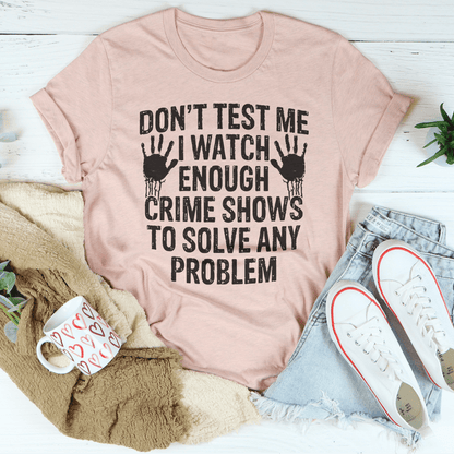 I Watch Enough Crime Shows To Solve Any Problem Tee shopmerchmallow I Watch Enough Crime Shows To Solve Any Problem Tee