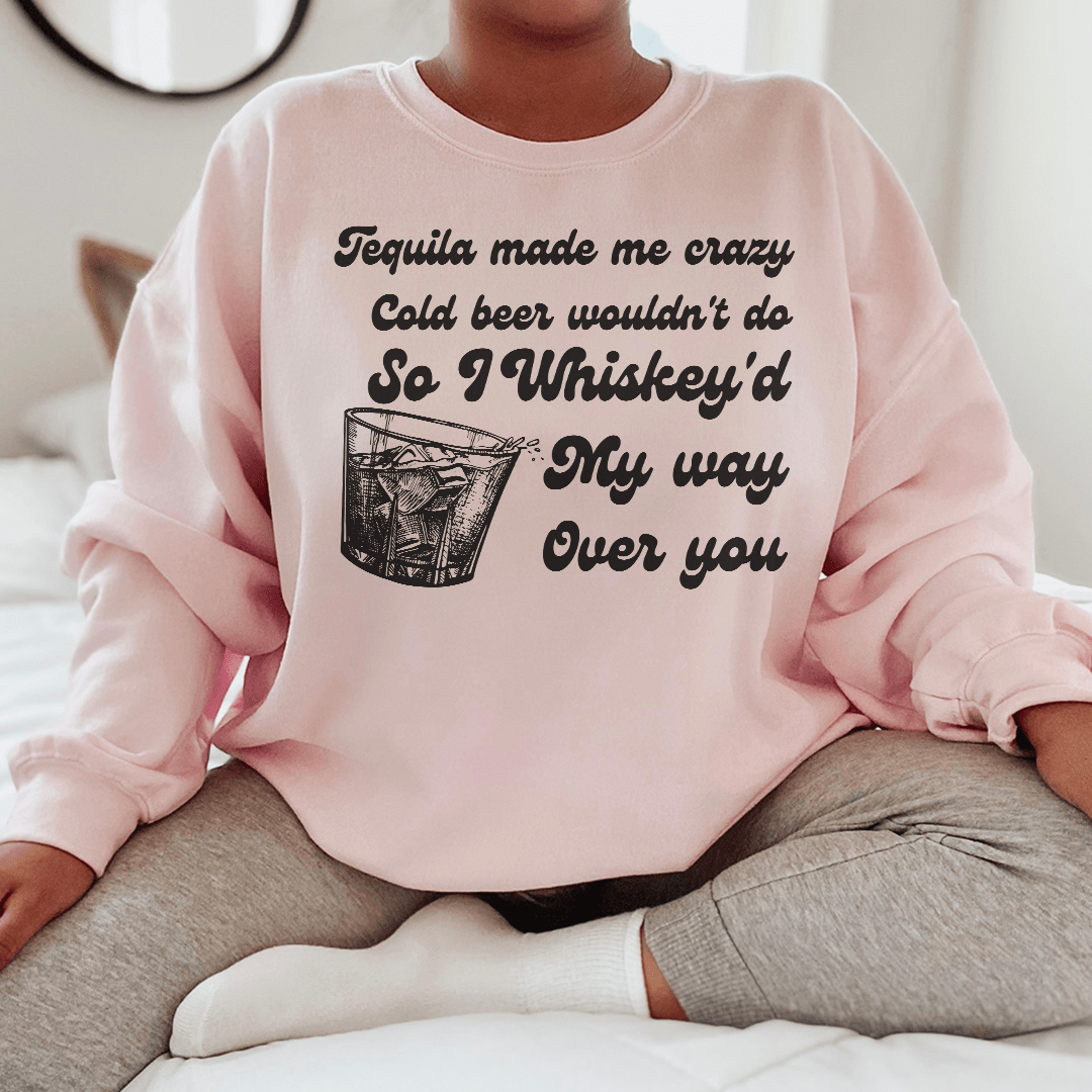I Whiskey'd My Way Over You shopmerchmallow I Whiskey'd My Way Over You