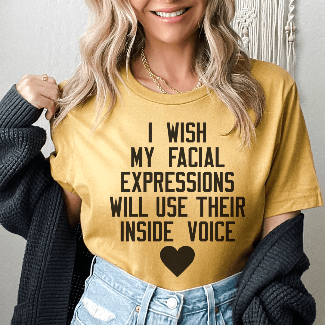 I Wish My Facial Expressions Would Use Their Inside Voice Tee shopmerchmallow I Wish My Facial Expressions Would Use Their Inside Voice Tee