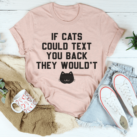 If Cats Could Text You Back Tee shopmerchmallow If Cats Could Text You Back Tee