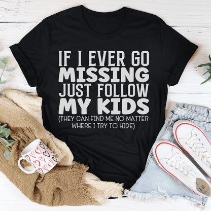 If I Ever Go Missing Just Follow My Kids Tee shopmerchmallow If I Ever Go Missing Just Follow My Kids Tee