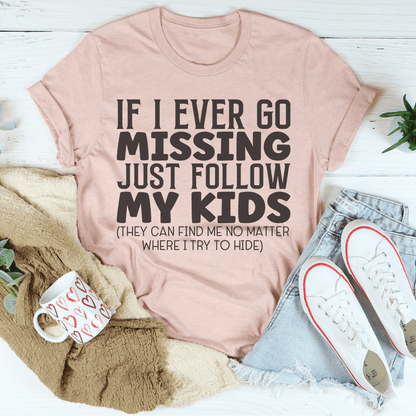 If I Ever Go Missing Just Follow My Kids Tee shopmerchmallow If I Ever Go Missing Just Follow My Kids Tee