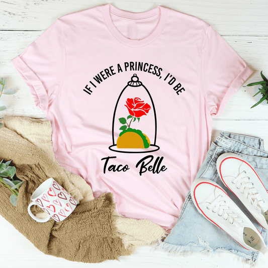 If I Were A Princess I'd Be A Taco Belle Tee shopmerchmallow If I Were A Princess I'd Be A Taco Belle Tee