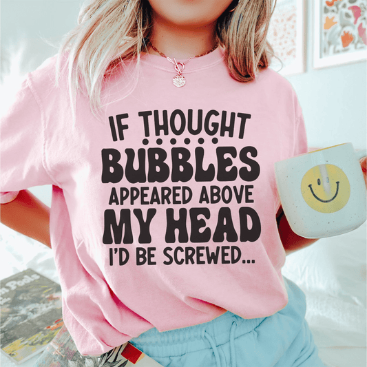 If Thought Bubbles Appeared Above My Head I'd Be Screwed Tee shopmerchmallow If Thought Bubbles Appeared Above My Head I'd Be Screwed Tee