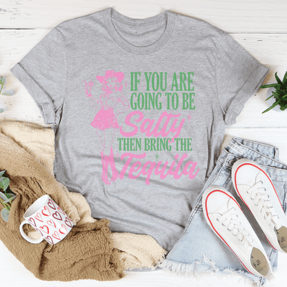 If You Are Going To Be Salty Then Bring The Tequila Retro Tee shopmerchmallow If You Are Going To Be Salty Then Bring The Tequila Retro Tee
