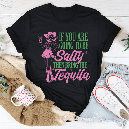 If You Are Going To Be Salty Then Bring The Tequila Retro Tee shopmerchmallow If You Are Going To Be Salty Then Bring The Tequila Retro Tee