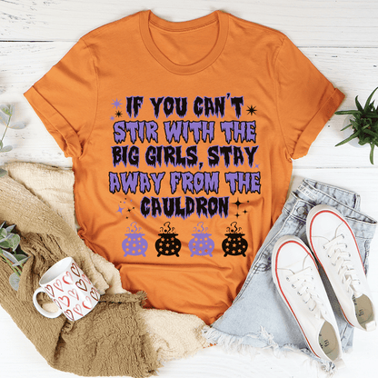If You Can't Stir With The Big Girls Stay Away From The Cauldron Tee shopmerchmallow If You Can't Stir With The Big Girls Stay Away From The Cauldron Tee