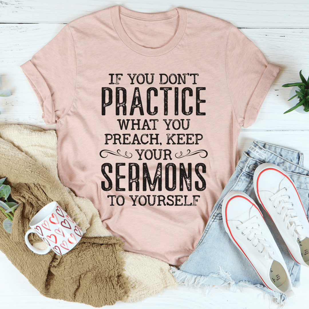 If You Don't Practice What You Preach Tee shopmerchmallow If You Don't Practice What You Preach Tee