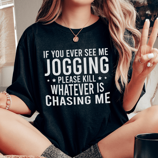 If You Ever See Me Jogging Tee shopmerchmallow If You Ever See Me Jogging Tee