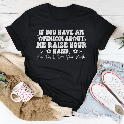 If You Have An Opinion About Me Raise Your Hand Tee shopmerchmallow If You Have An Opinion About Me Raise Your Hand Tee