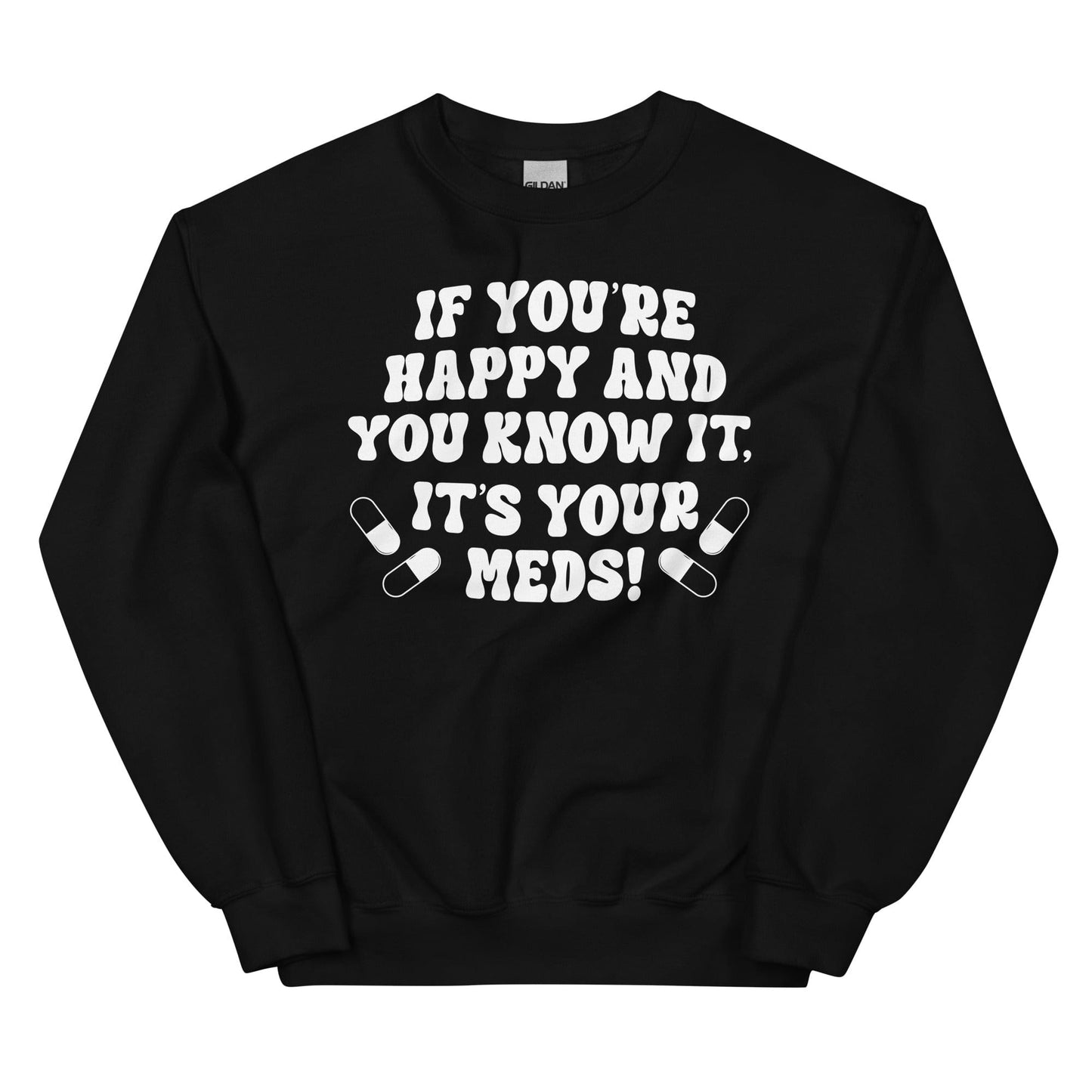 If You're Happy And You Know It It's Your Meds shopmerchmallow If You're Happy And You Know It It's Your Meds