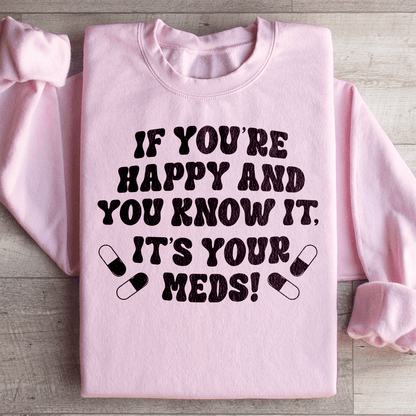 If You're Happy And You Know It It's Your Meds shopmerchmallow If You're Happy And You Know It It's Your Meds