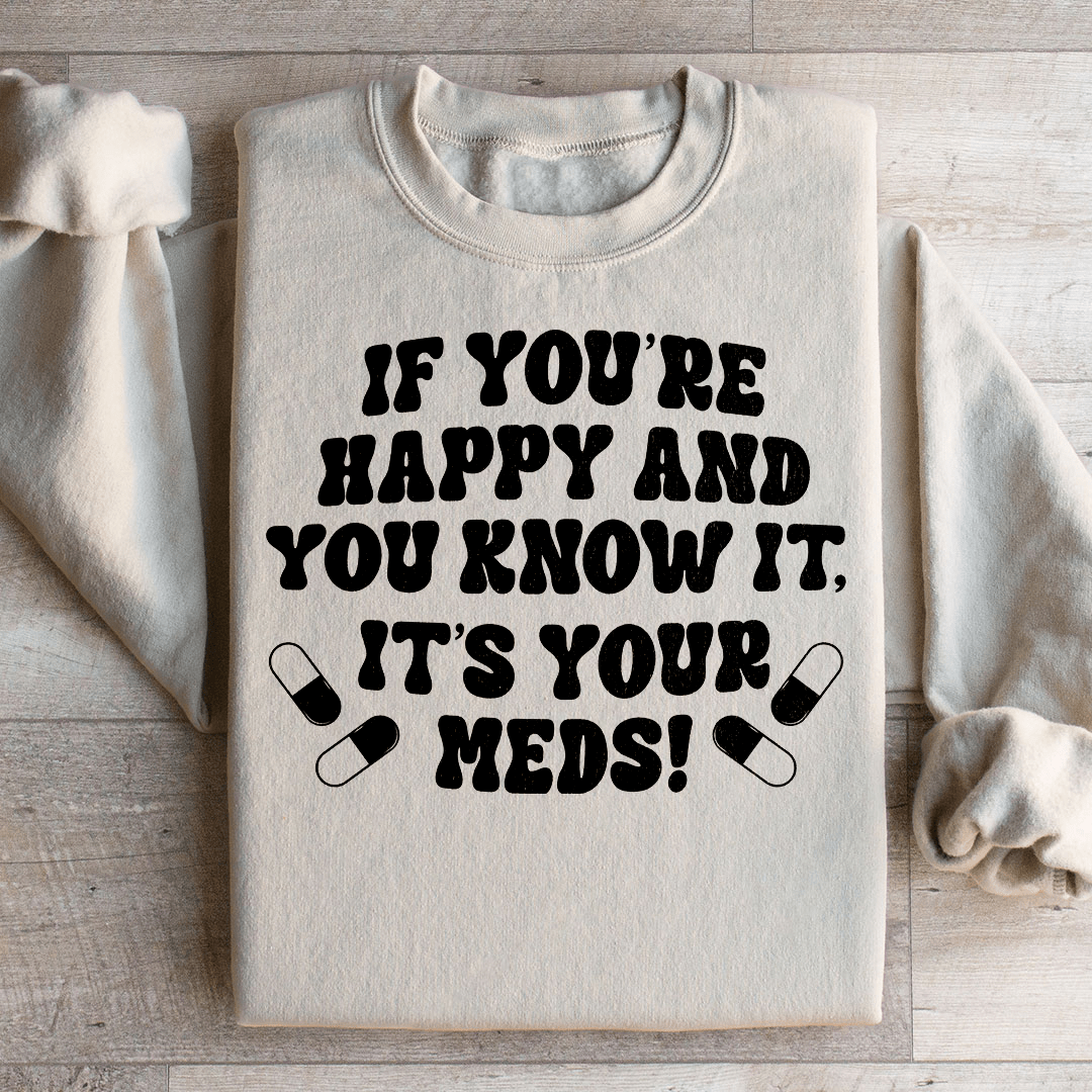 If You're Happy And You Know It It's Your Meds shopmerchmallow If You're Happy And You Know It It's Your Meds