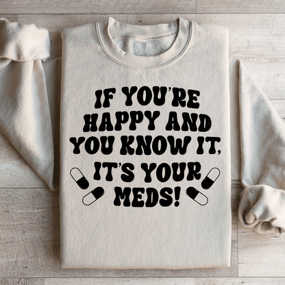 If You're Happy And You Know It It's Your Meds shopmerchmallow If You're Happy And You Know It It's Your Meds