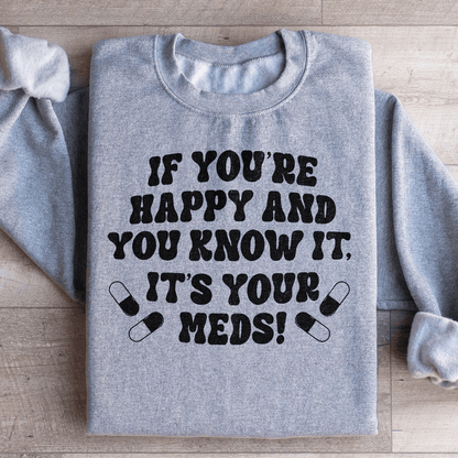 If You're Happy And You Know It It's Your Meds shopmerchmallow If You're Happy And You Know It It's Your Meds