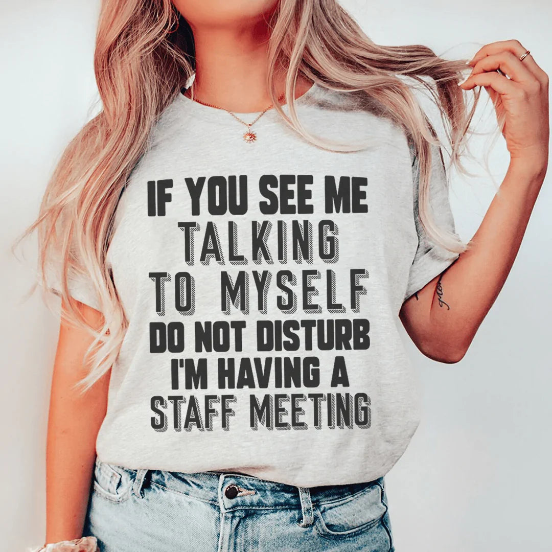 If You See Me Talking To Myself Do Not Disturb I'm Having A Staff Meeting Tee shopmerchmallow If You See Me Talking To Myself Do Not Disturb I'm Having A Staff Meeting Tee