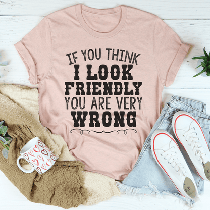 If You Think I Look Friendly Tee shopmerchmallow If You Think I Look Friendly Tee