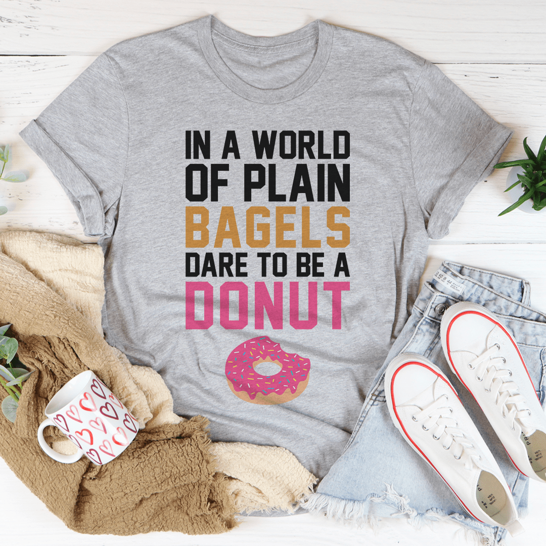 In A World Of Plain Bagels Tee