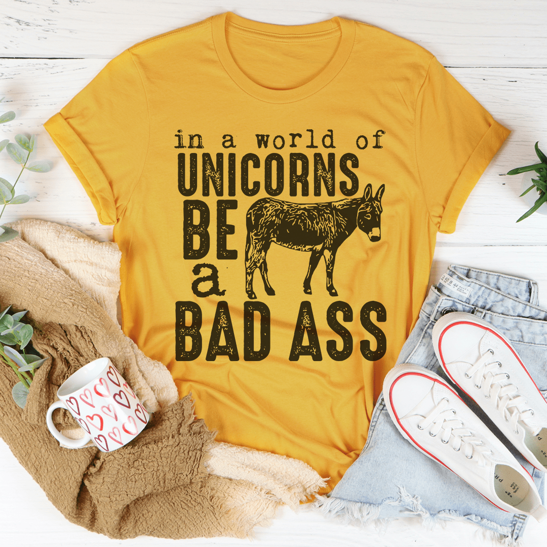 In A World Of Unicorns Be A Badass Tee shopmerchmallow In A World Of Unicorns Be A Badass Tee