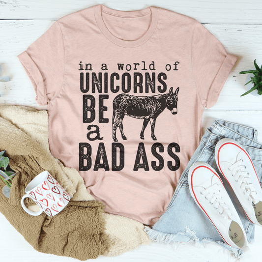In A World Of Unicorns Be A Badass Tee shopmerchmallow In A World Of Unicorns Be A Badass Tee