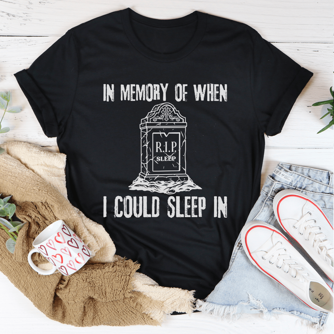 In Memory Of When I Could Sleep In Tee shopmerchmallow In Memory Of When I Could Sleep In Tee