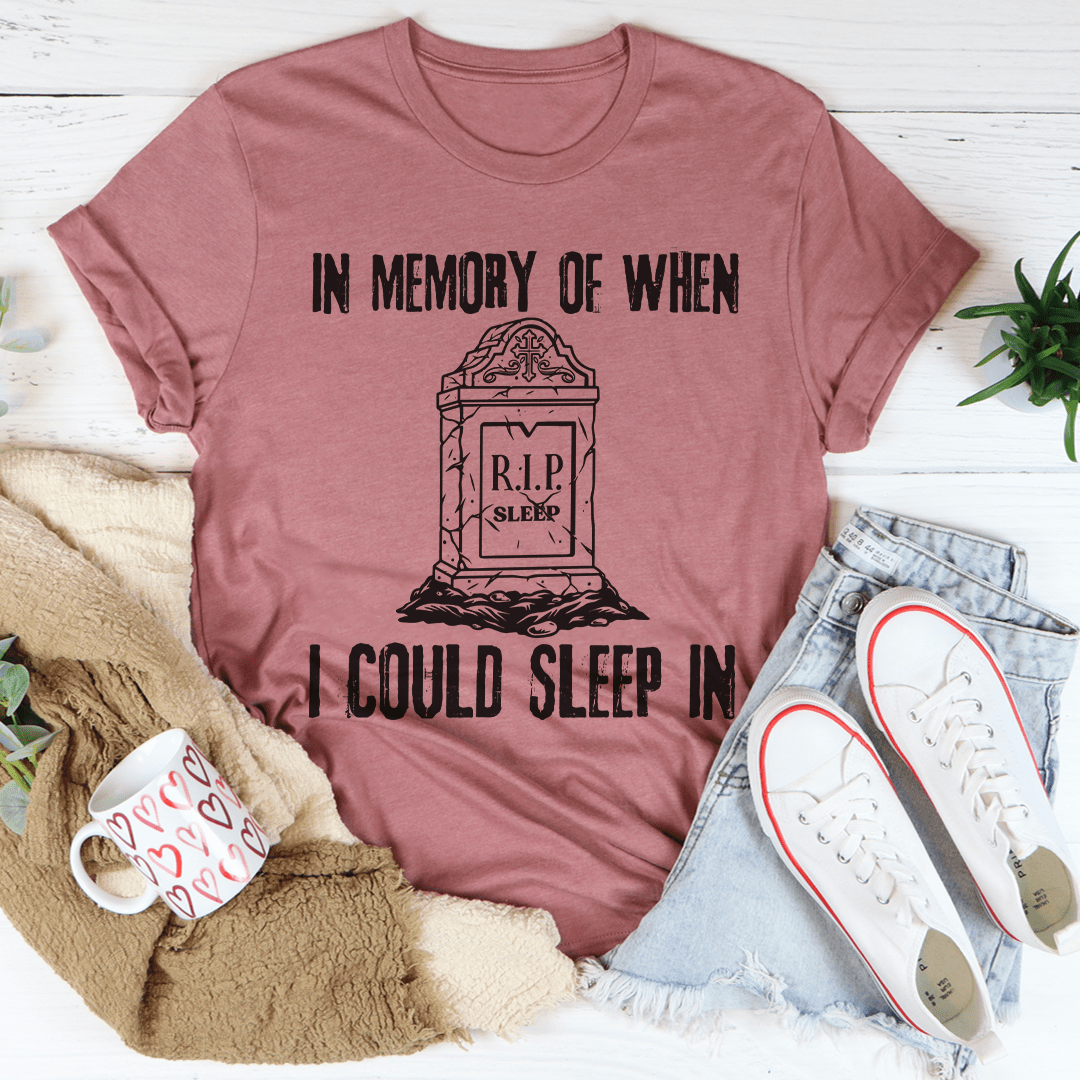 In Memory Of When I Could Sleep In Tee shopmerchmallow In Memory Of When I Could Sleep In Tee