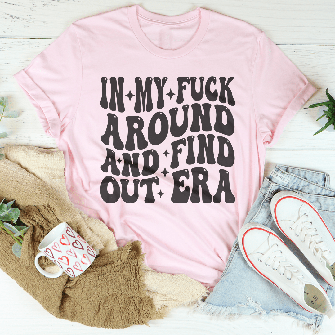 In My f* Around And Find Out Era Tee shopmerchmallow In My f* Around And Find Out Era Tee