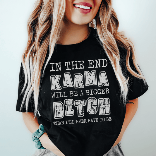 In The End Karma Will Be A Bigger Tee shopmerchmallow In The End Karma Will Be A Bigger Tee