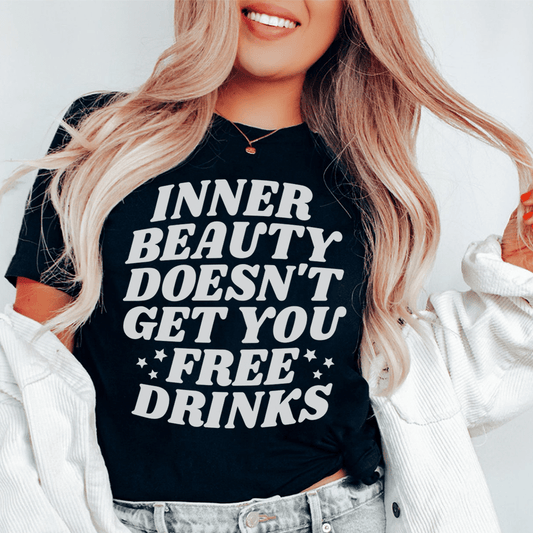 Inner Beauty Doesn't Get You Free Drinks Tee shopmerchmallow Inner Beauty Doesn't Get You Free Drinks Tee