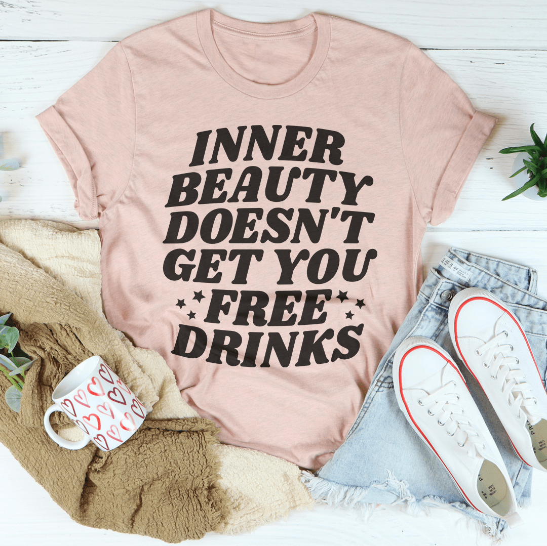 Inner Beauty Doesn't Get You Free Drinks Tee shopmerchmallow Inner Beauty Doesn't Get You Free Drinks Tee