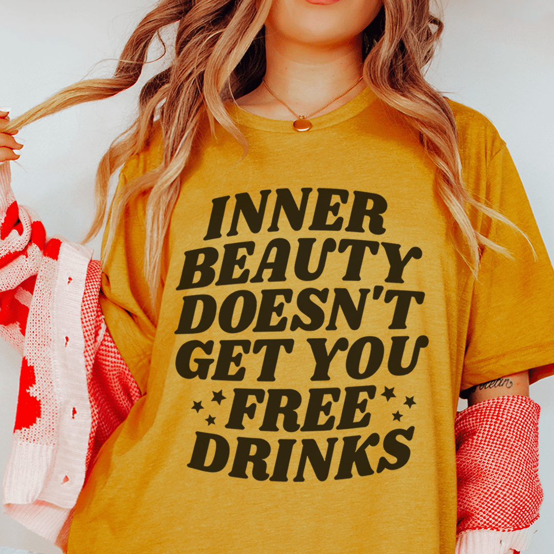 Inner Beauty Doesn't Get You Free Drinks Tee shopmerchmallow Inner Beauty Doesn't Get You Free Drinks Tee